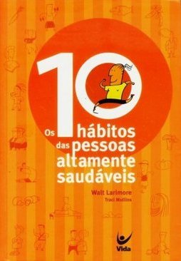 Os 10 Hábitos das Pessoas Altamente Saudáveis