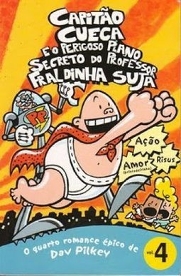 Capitão Cueca e o Perigoso Plano Secreto do Professor Fraldinha Suja -