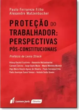 Proteção do Trabalhador: Perspectivas Pós-constitucionais