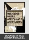 Religiosidades africanas e ameríndias
