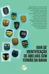 Guia de identificação de abelhas sem ferrão da Bahia