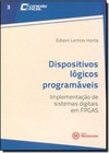 Dispositivos Logicos Programaveis: Implementacao De Sistemas Digitais Em Fpgas - Volume 3