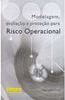 Modelagem, Avaliação e Proteção para Risco Operacional