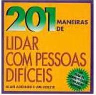 201 Maneiras de Lidar com Pessoas Difíceis