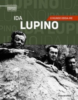 Ida Lupino: O Mundo Odeia-Me