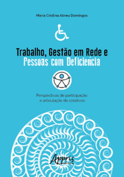 Trabalho, gestão em rede e pessoas com deficiência: perspectivas de participação e articulação de coletivos