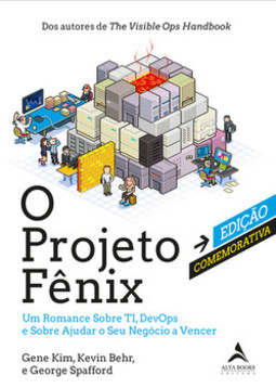 O projeto fênix – Edição comemorativa: um romance sobre TI, DevOps e sobre ajudar o seu negócio a vencer