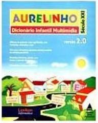 Aurelinho Dicionário Infantil Multimídia Século XXI : Versão 2.0