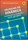 Técnicas de Dinâmica: Facilitando o Trabalho com Grupos