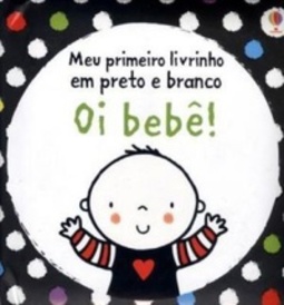 Oi bebê! (Meu primeiro livrinho em preto e branco)