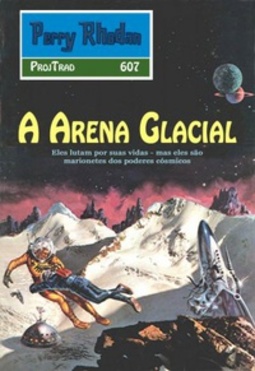 A Arena Glacial (Perry Rhodan #607)