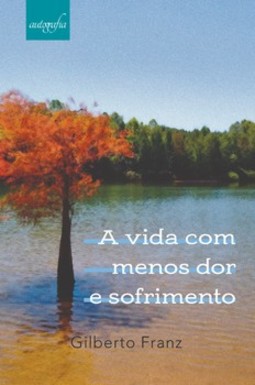 A vida com menos dor e sofrimento