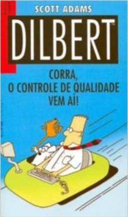 DILBERT - CORRA QUE O CONTROLE DE QUALIDADE VEM AI