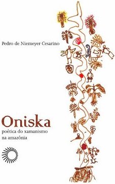 ONISKA - POETICA DO XAMANISMO NA AMAZONIA