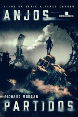 Anjos Partidos (Trilogia Altered Carbon #2)