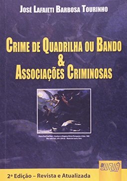 Crime de Quadrilha ou Bando & Associações Criminosas