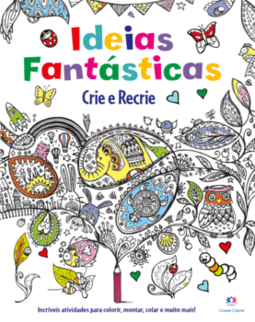 Ideias fantásticas: crie e recrie