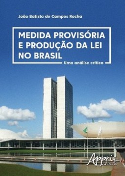 Medida provisória e produção da lei no Brasil: uma análise crítica