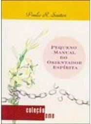 Pequeno Manual do Orientador Espírita