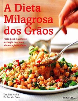 A Dieta Milagrosa Dos Graos