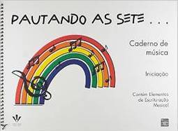 Pautando as Sete: Caderno de Música para Iniciação