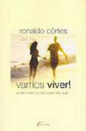 Vamos Viver!: Só Não é Feliz Quem Não Quer...