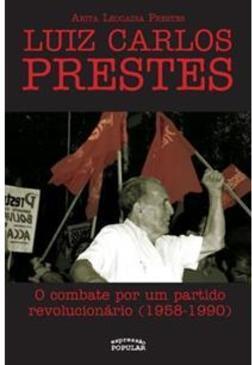 LUIZ CARLOS PRESTES: O COMBATE POR UM...(1958-1990)