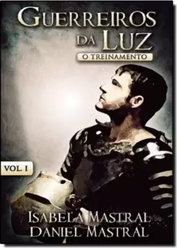Guerreiros Da Luz O Treinamento   Vol I