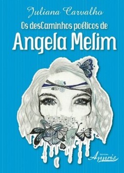 Os descaminhos poéticos de angela melim