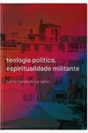 Teologia Política, Espiritualidade Militante