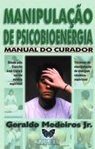 Manipulação de Psicobioenergia: Manual do Curador