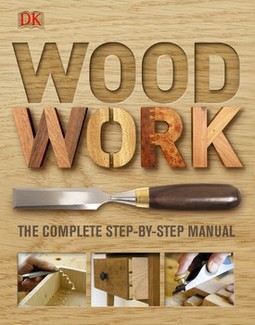 Woodwork: A Step-by-Step Photographic Guide