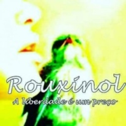 Rouxinol-  A liberdade e um preço