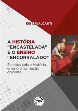 A história “encastelada” e o ensino “encurralado”: escritos sobre história, ensino e formação docente
