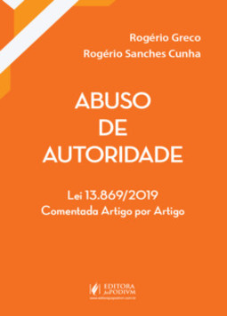 Abuso de autoridade: lei 13.869/2019 comentada artigo por artigo