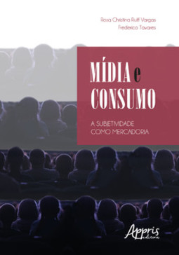 Mídia e consumo: a subjetividade como mercadoria