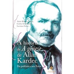 A História de A Gênese de Allan Kardec – da Polêmica aos Fatos