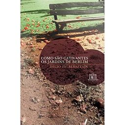 Como são cativantes os jardins de Berlim [Contos]