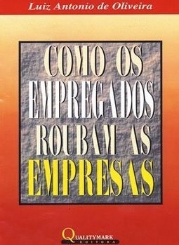 Como os Empregados Roubam as Empresas