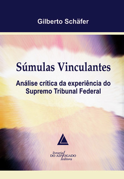 Súmulas vinculantes: Análise crítica da experiência do Supremo Tribunal Federal