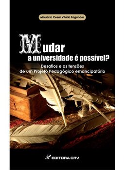 Mudar a universidade é possível? desafios e as tensões de um projeto pedagógico emancipatório