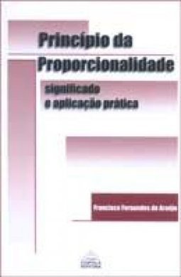 Princípios da Proporcionalidade: Significado e Aplicação Prática