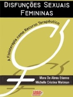 DISFUNÇÕES SEXUAIS FEMININAS - A FISIOTERAPIA COMO RECURSO TERAPÊUTICO
