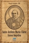 Santo Antônio Maria Claret: síntese biográfica