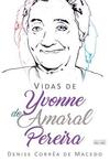 Vidas de Yvonne do Amaral Pereira