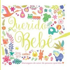 QUERIDO BEBE - MENSAGENS DE AMOR DE PESSOAS QUERIDAS