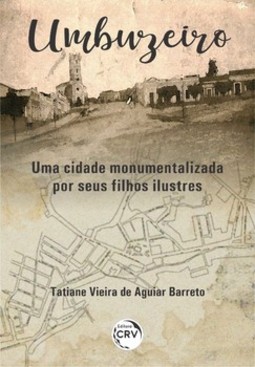 Umbuzeiro: uma cidade monumentalizada por seus filhos ilustres