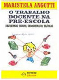 Trabalho Docente na Pré-Escola: Revisitando Teorias, Descort. Práticas