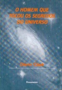 O Homem Que Tocou os Segredos do Universo