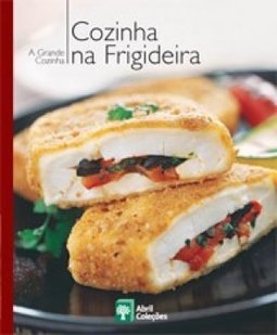 Coleção a Grande Cozinha: Cozinha Na Frigideira